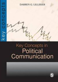 Key Concepts in Political Communication: Book by Darren G. Lilleker