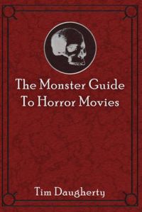 The Monster Guide to Horror Movies: Book by Tim Daugherty