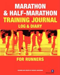 Marathon & Half-Marathon Training Journal
: Log & Diary for Runners: Book by Dariusz Janczewski