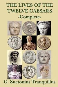 The Lives of the Twelve Caesars: Book by G. Suetonius Tranquillus