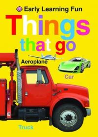 Things That Go: Book by Roger Priddy Things That Go: Book by Roger Priddy