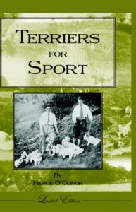 Terriers for Sport (History of Hunting Series - Terrier Earth Dogs): Book by Pierce O'Conor