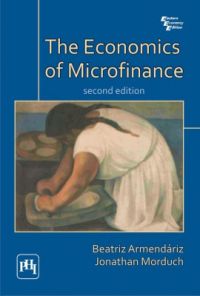The Economics of Microfinance (English) 2nd Edition (Paperback): Book by Morduch Jonathan, Armendariz Beatriz The Economics of Microfinance (English) 2nd Edition (Paperback): Book by Morduch Jonathan, Armendariz Beatriz