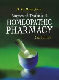 AUGMENTED TEXTBOOK OF HOMOEOPATHIC PHARMACY: Book by D. D. Banerjee