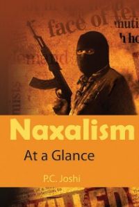 Naxalism: At A Glance: Book by P C Joshi