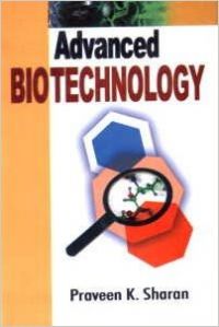 Advanced Biotechnology, 2010 (English): Book by Praveen K. Sharan Advanced Biotechnology, 2010 (English): Book by Praveen K. Sharan
