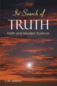 Insearch of Truth: Faith and Modern Science: Book by C.W. Adams