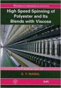 High Speed Spinning of Polyester and its Blends with Viscose: A Practical Guide: Book by S. Y. Nanal