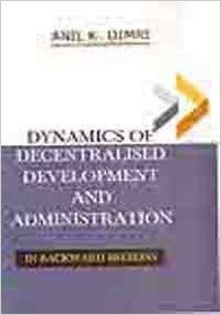 Dynamics of Decentralised Development and Administration: In Backward Regions: Book by Anil K. Dimri Dynamics of Decentralised Development and Administration: In Backward Regions: Book by Anil K. Dimri