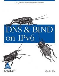 DNS and BIND on IPv6 (English): Book by Cricket Liu DNS and BIND on IPv6 (English): Book by Cricket Liu