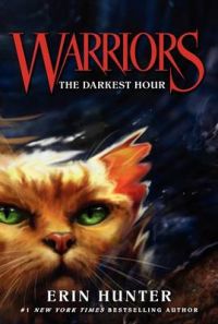 Warriors #6: The Darkest Hour: Book by Erin Hunter Warriors #6: The Darkest Hour: Book by Erin Hunter