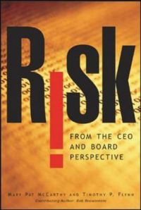 Risk from the CEO and Board Perspective: What All Managers Need to Know About Growth in a Turbulent World: Book by Mary Pat McCarthy Risk from the CEO and Board Perspective: What All Managers Need to Know About Growth in a Turbulent World: Book by Mary Pat McCarthy