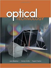 Optical Technology (English) 1st Edition (Hardcover): Book by  Jens Bliedtner is a professor in the Department of Science and Technology at the University of Jena in Germany. Gunter Grafe is a professor in the Department of Science and Technology at the University of Jena in Germany. Rupert Hector is a senior engineer at DRS Optronics, Inc., in Melbourne, Flori... View More Jens Bliedtner is a professor in the Department of Science and Technology at the University of Jena in Germany. Gunter Grafe is a professor in the Department of Science and Technology at the University of Jena in Germany. Rupert Hector is a senior engineer at DRS Optronics, Inc., in Melbourne, Florida. 