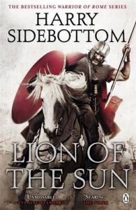 Warrior of Rome III: Lion of the Sun: Book by Harry Sidebottom Warrior of Rome III: Lion of the Sun: Book by Harry Sidebottom
