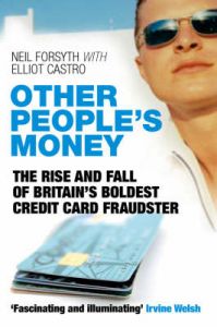 Other People's Money: The Rise and Fall of Britain's Boldest Credit Card Fraudster: Book by Elliot Castro Other People's Money: The Rise and Fall of Britain's Boldest Credit Card Fraudster: Book by Elliot Castro