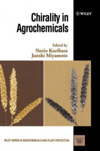 Chirality in Agrochemicals: Book by Norio Kurihara , Junshi Miyamoto Chirality in Agrochemicals: Book by Norio Kurihara , Junshi Miyamoto