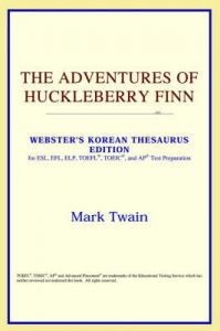The Adventures of Huckleberry Finn (Webster's Korean Thesaurus Edition): Book by ICON Reference The Adventures of Huckleberry Finn (Webster's Korean Thesaurus Edition): Book by ICON Reference