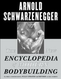 The New Encyclopedia of Modern Bodybuilding : The Bible of Bodybuilding, Fully Updated and Revised (English) (Paperback): Book by Arnold Schwarzenegger The New Encyclopedia of Modern Bodybuilding : The Bible of Bodybuilding, Fully Updated and Revised (English) (Paperback): Book by Arnold Schwarzenegger
