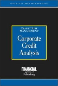 CORPORATE CREDIT ANALYSIS:CREDIT RISK MANAGEMENT (H): Book by Brian Coyle CORPORATE CREDIT ANALYSIS:CREDIT RISK MANAGEMENT (H): Book by Brian Coyle