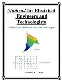 Mathcad for Electrical Engineers and Technologists: Book by Stephen Philip Tubbs