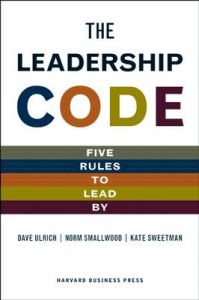 The Leadership Code: Five Rules to Lead by: Book by David Ulrich The Leadership Code: Five Rules to Lead by: Book by David Ulrich