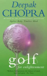 Golf For Enlightenment: Book by Deepak Chopra Golf For Enlightenment: Book by Deepak Chopra