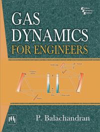 GAS DYNAMICS FOR ENGINEERS: Book by BALACHANDRAN P.