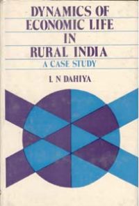 Dynamics of Economic Life In Rural India: A Case Study: Book by L.N. Dahiya