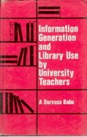 Information Generation And Library Use By University Teachers: Book by A. Durvasa Babu