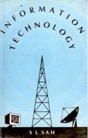 Information Technology: Book by S.L. Sah Information Technology: Book by S.L. Sah