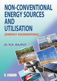 Non-Conventional Energy Sources and Utilisation (Energy Engineering): Book by R K RAJPUT
