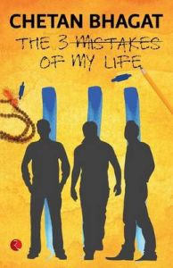 The 3 Mistakes of My Life (English) 2nd Edition: Book by Chetan Bhagat The 3 Mistakes of My Life (English) 2nd Edition: Book by Chetan Bhagat