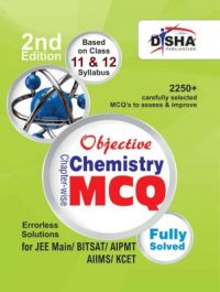 Objective Chemistry - Chapter-wise MCQ for JEE Main/ BITSAT/ AIPMT/ AIIMS/ KCET 2nd Edition (English): Book by NA
