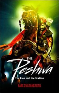 The Peshwa: The Lion And The Stallion: Book by Ram Sivasankaran The Peshwa: The Lion And The Stallion: Book by Ram Sivasankaran