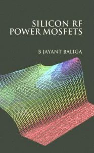 Silicon RF Power Mosfets: Book by B. Jayant Baliga