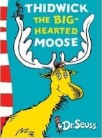 Thidwick The Big-Hearted Moose-Yellow Back Book: Book by Dr. Seuss Thidwick The Big-Hearted Moose-Yellow Back Book: Book by Dr. Seuss