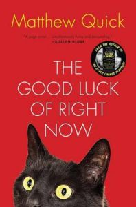 The Good Luck of Right Now: Book by Matthew Quick
