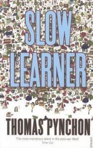 Slow Learner: Early Stories: Book by Thomas Pynchon Slow Learner: Early Stories: Book by Thomas Pynchon
