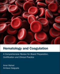 Hematology and Coagulation: A Comprehensive Review for Board Preparation, Certification and Clinical Practice: Book by Amer Wahed