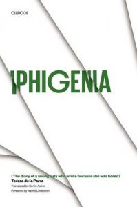 Iphigenia: (The Diary of a Young Lady Who Wrote Because She Was Bored): Book by Teresa De La Parra Iphigenia: (The Diary of a Young Lady Who Wrote Because She Was Bored): Book by Teresa De La Parra