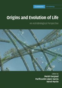Origins and Evolution of Life: Book by Muriel Gargaud, PurificaciÃ³n LÃ³pez-GarcÃ¬a, HervÃ© Martin