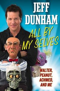 All by My Selves: Walter, Peanut, Achmed and ME: Book by Jeff Dunham All by My Selves: Walter, Peanut, Achmed and ME: Book by Jeff Dunham