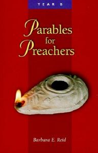 Parables for Preachers: The Gospel of Mark: Cycle B: Book by Barbara E. Reid