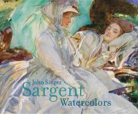 John Singer Sargent: Watercolors: Book by Erica E Hirshler