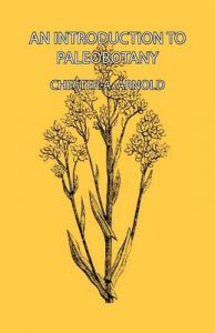 An Introduction To Paleobotany: Book by Chester A. Arnold An Introduction To Paleobotany: Book by Chester A. Arnold
