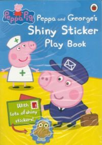 Peppa Pig : Peppa And George's Shiny Sticker Playbook: Book by Ladybird Peppa Pig : Peppa And George's Shiny Sticker Playbook: Book by Ladybird