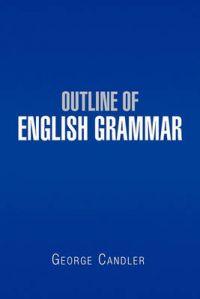 Outline Of English Grammar: Book by George Candler