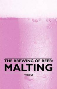 The Brewing of Beer: Malting: Book by Various (selected by the Federation of Children's Book Groups)