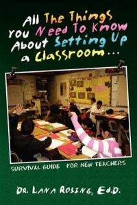 All The Things You Need To Know About Setting Up a Classroom.: Book by Dr. Lana Ed.D Rosing