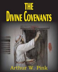 The Divine Covenants: Book by Arthur W. Pink